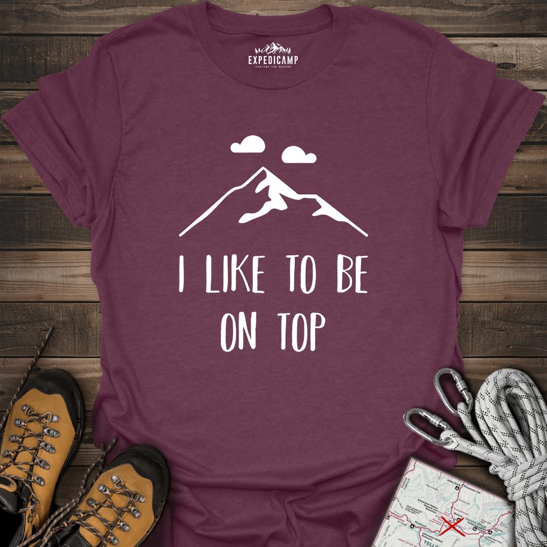 I Like To Be On Top T-Shirt – Heather Maroon – Outdoor apparel for travel, hiking, camping, and nature lovers – ExpediCamp