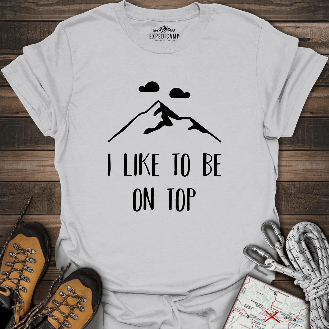 I Like To Be On Top T-Shirt – Ice Grey – Outdoor apparel for travel, hiking, camping, and nature lovers – ExpediCamp