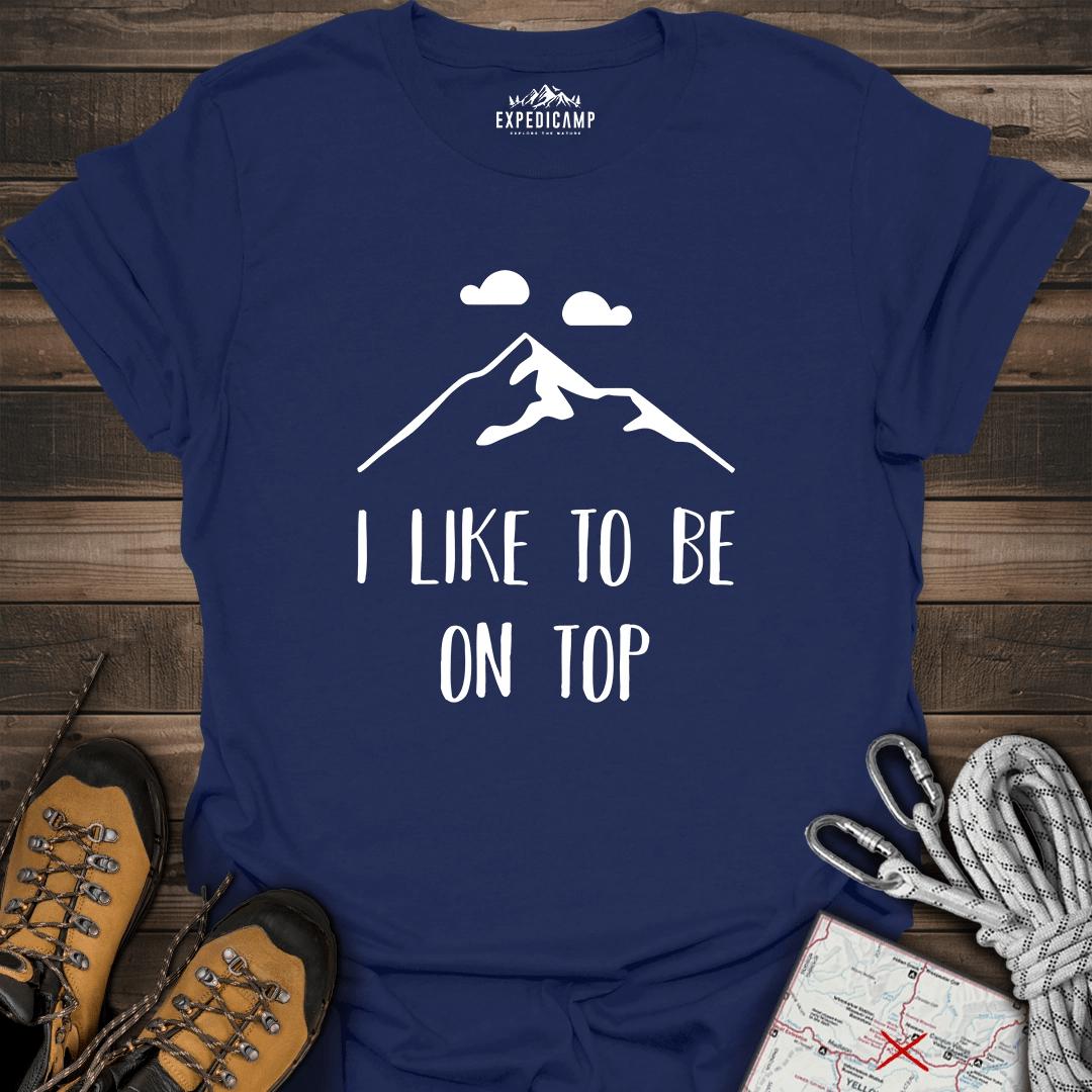 I Like To Be On Top T-Shirt – Navy – Outdoor apparel for travel, hiking, camping, and nature lovers – ExpediCamp