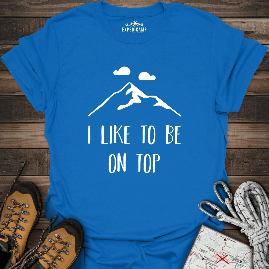 I Like To Be On Top T-Shirt – Royal – Outdoor apparel for travel, hiking, camping, and nature lovers – ExpediCamp