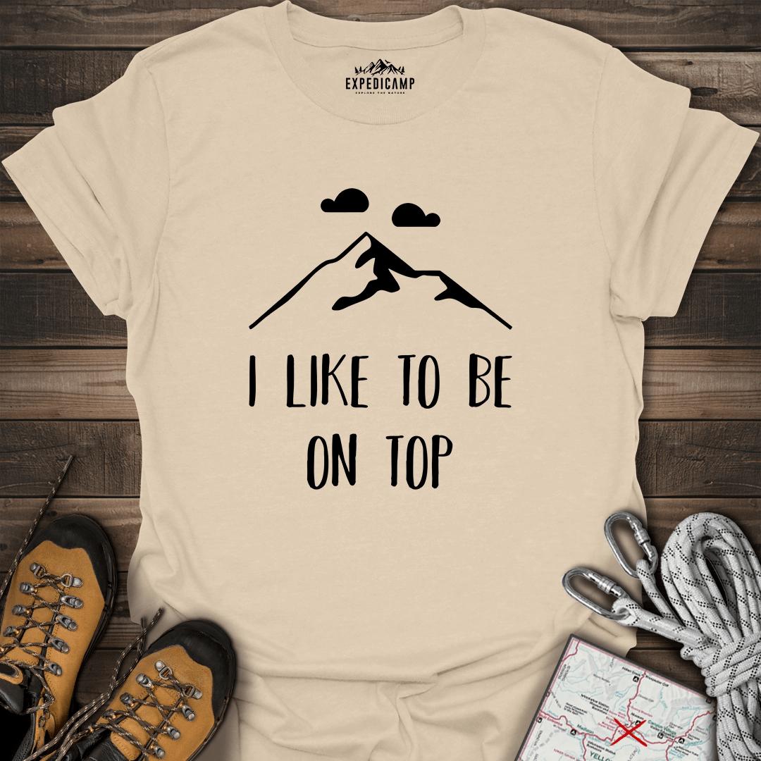 I Like To Be On Top T-Shirt – Sand – Outdoor apparel for travel, hiking, camping, and nature lovers – ExpediCamp
