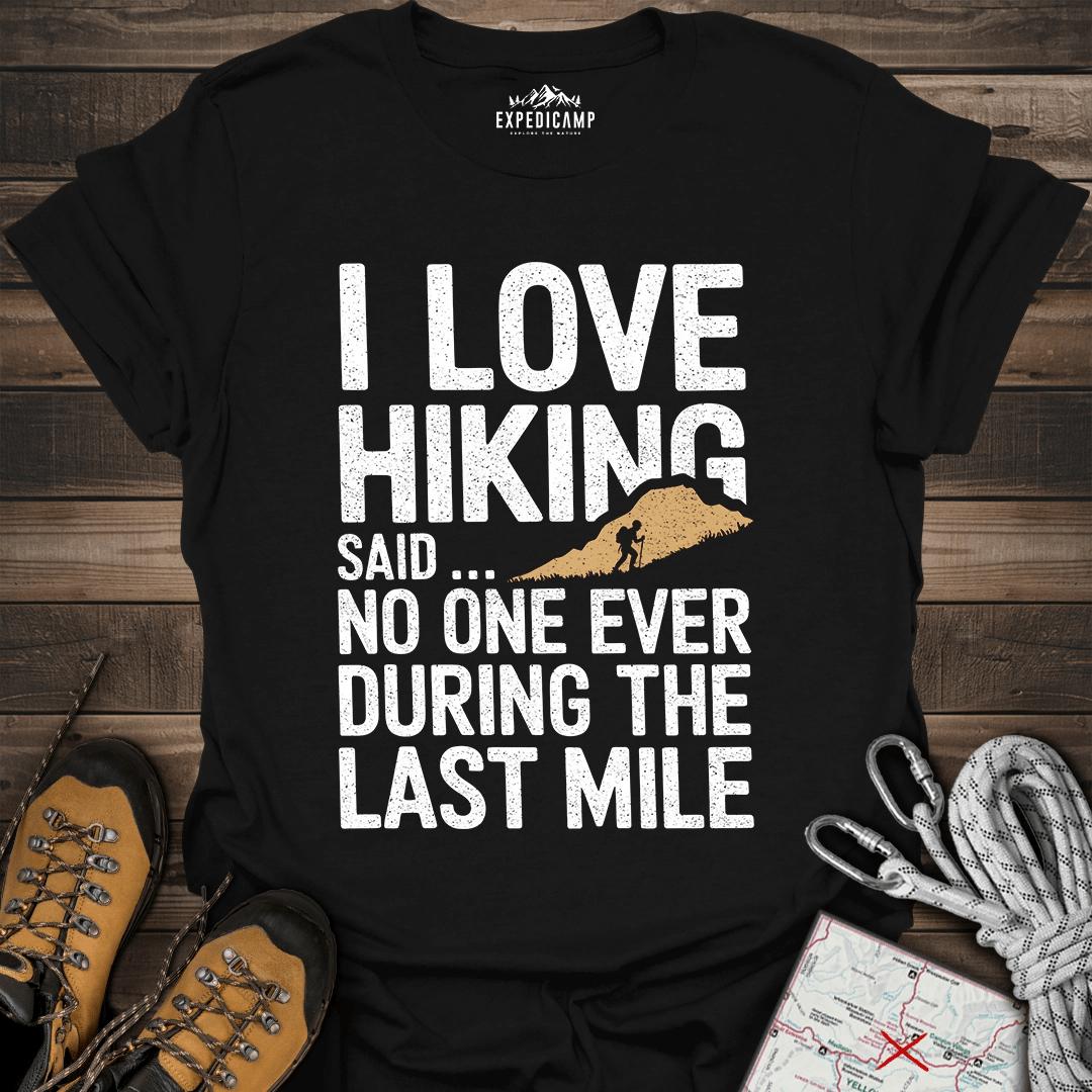 I Love Hiking Said No One Ever T-Shirt – Black – Outdoor apparel for travel, hiking, camping, and nature lovers – ExpediCamp