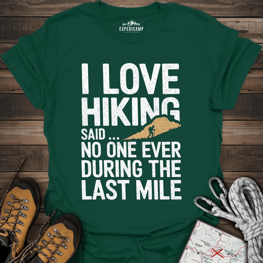 I Love Hiking Said No One Ever T-Shirt – Forest Green – Outdoor apparel for travel, hiking, camping, and nature lovers – ExpediCamp