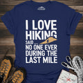 I Love Hiking Said No One Ever T-Shirt – Navy – Outdoor apparel for travel, hiking, camping, and nature lovers – ExpediCamp