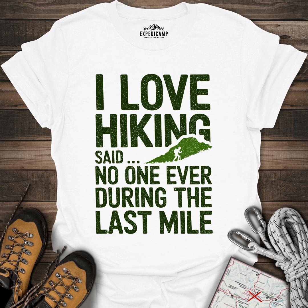I Love Hiking Said No One Ever T-Shirt – White – Outdoor apparel for travel, hiking, camping, and nature lovers – ExpediCamp