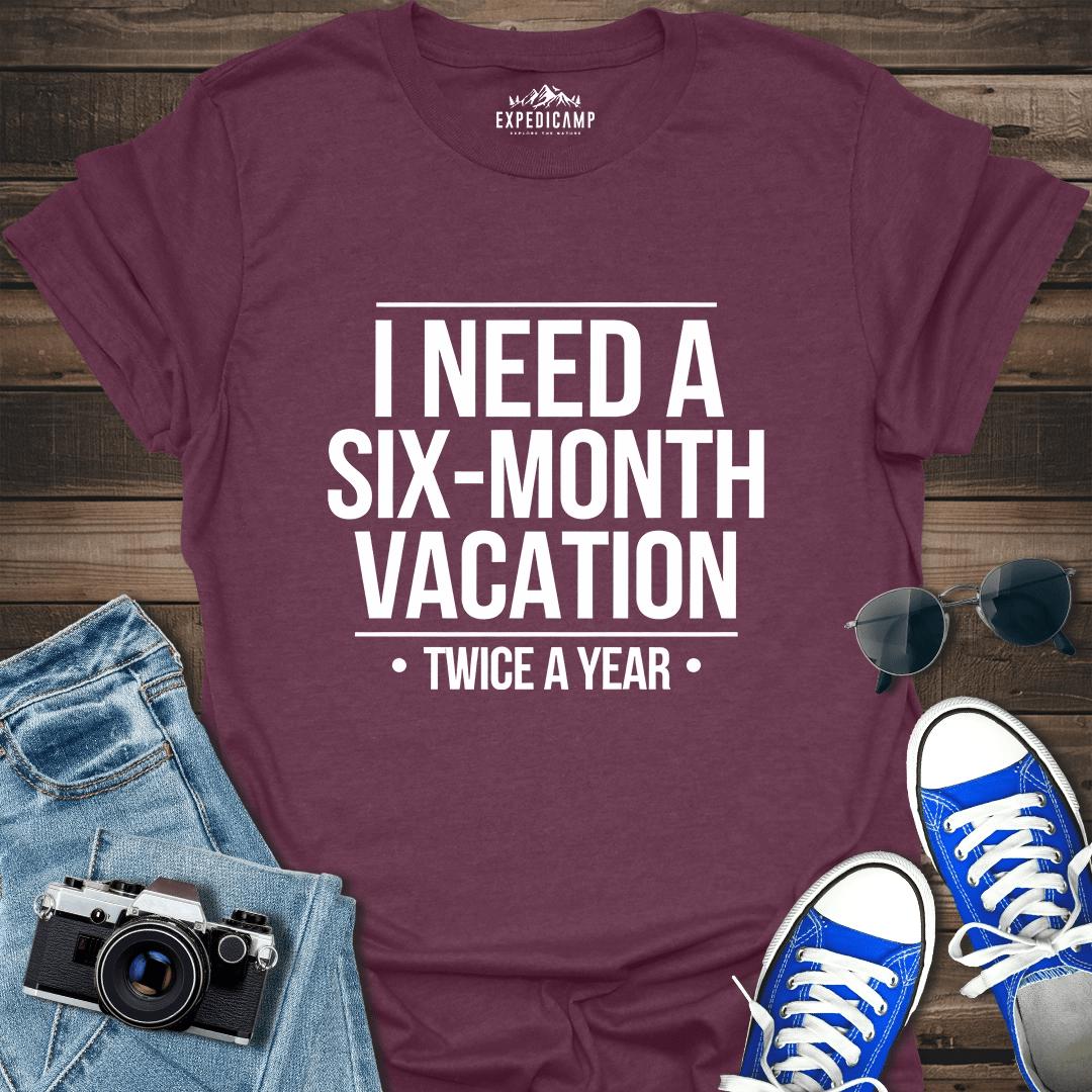 I Need Six-Month Vacation T-Shirt – Heather Maroon – Outdoor apparel for travel, hiking, camping, and nature lovers – ExpediCamp