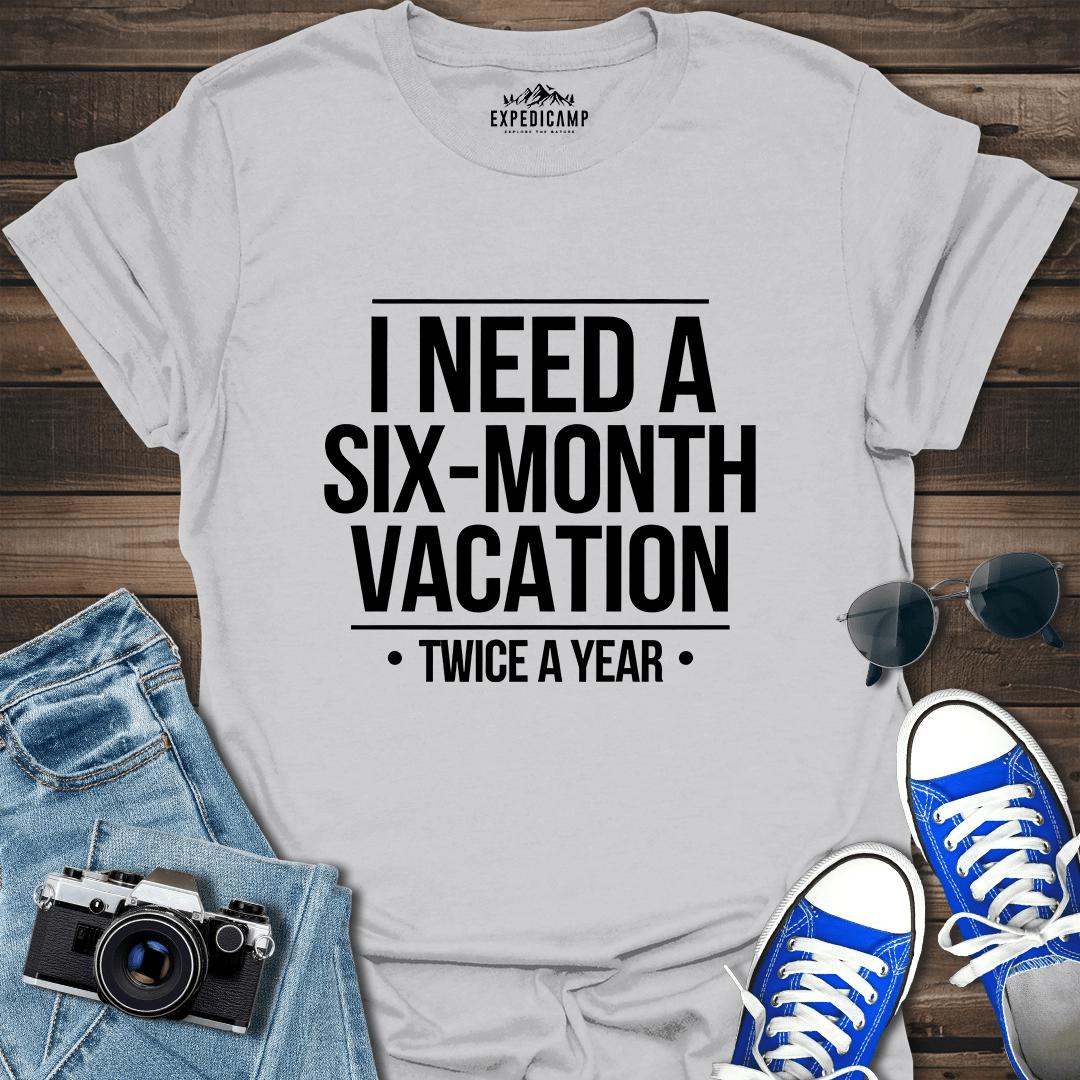 I Need Six-Month Vacation T-Shirt – Ice Grey – Outdoor apparel for travel, hiking, camping, and nature lovers – ExpediCamp