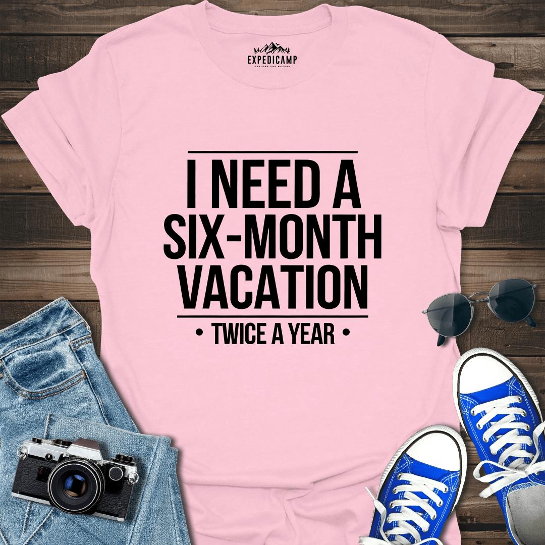 I Need Six-Month Vacation T-Shirt – Light Pink – Outdoor apparel for travel, hiking, camping, and nature lovers – ExpediCamp