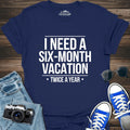 I Need Six-Month Vacation T-Shirt – Navy – Outdoor apparel for travel, hiking, camping, and nature lovers – ExpediCamp