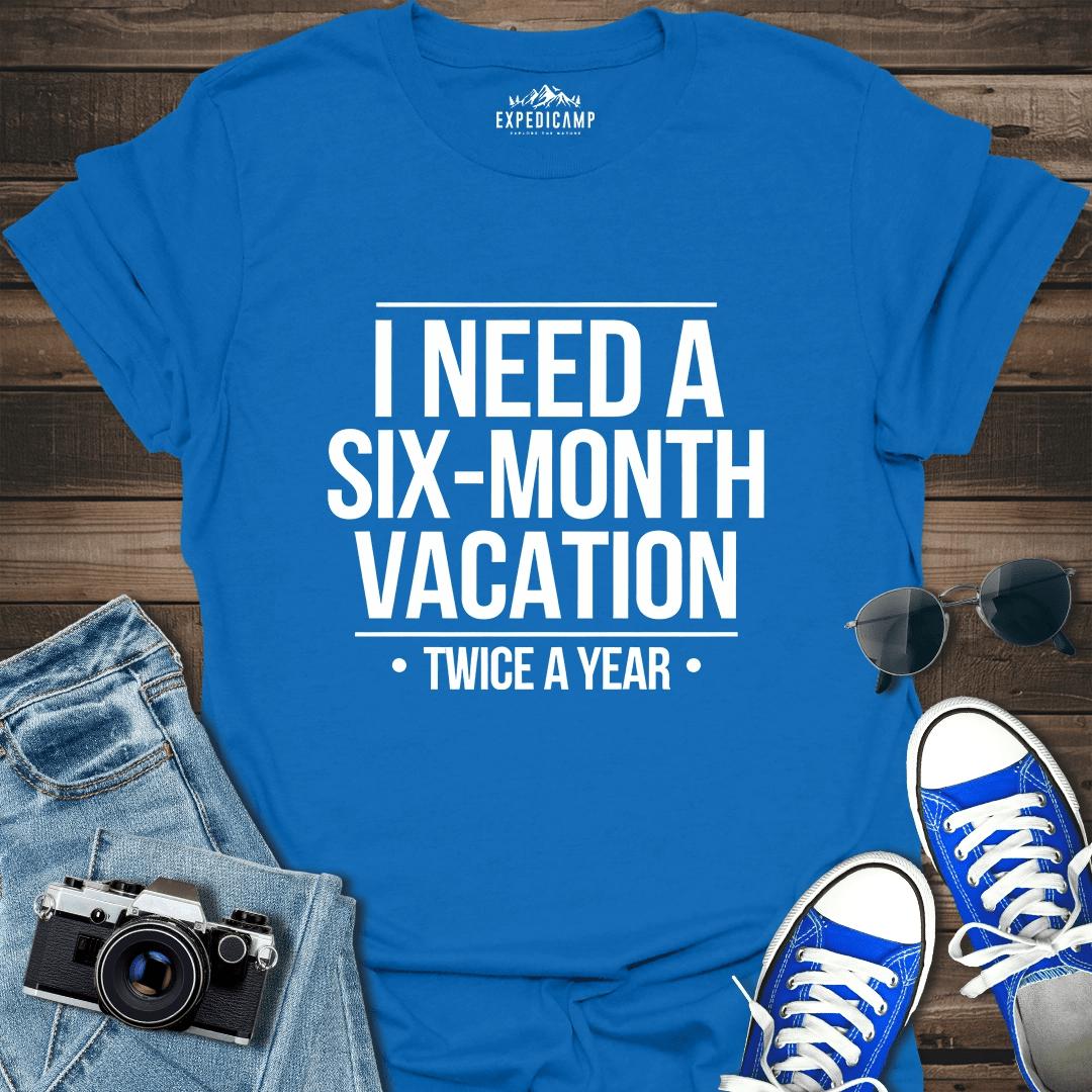 I Need Six-Month Vacation T-Shirt – Royal – Outdoor apparel for travel, hiking, camping, and nature lovers – ExpediCamp