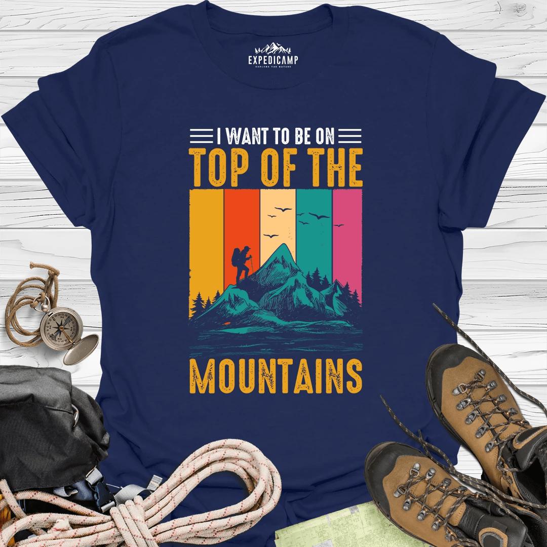 I Want To Be On Top Of The Mountains T-Shirt – Navy – Outdoor apparel for travel, hiking, camping, and nature lovers – ExpediCamp