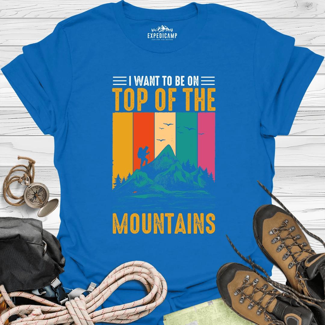 I Want To Be On Top Of The Mountains T-Shirt – Royal – Outdoor apparel for travel, hiking, camping, and nature lovers – ExpediCamp