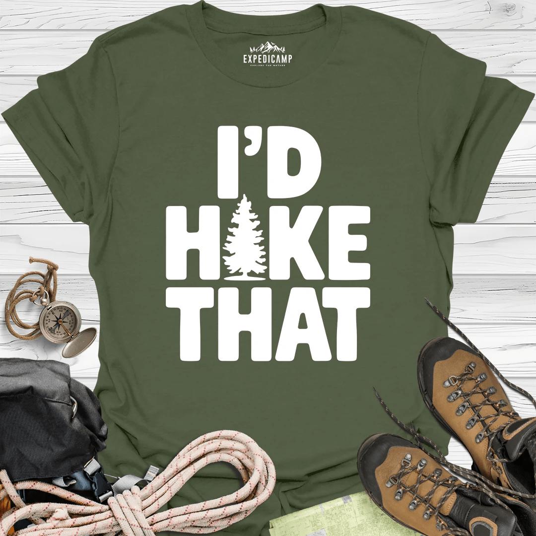 I'd Hike That T-Shirt – Military Green – Outdoor apparel for travel, hiking, camping, and nature lovers – ExpediCamp