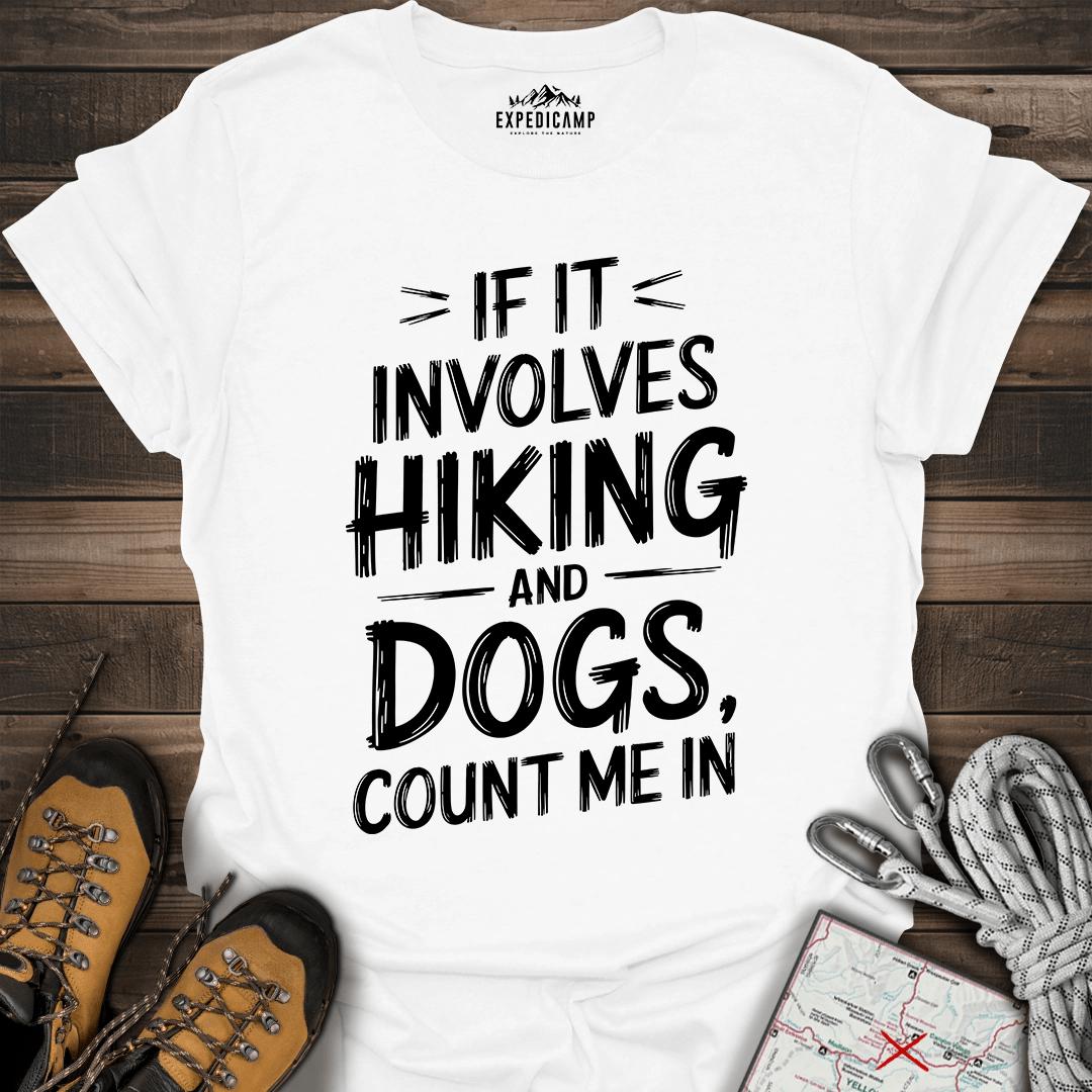 If It Involves Hiking And Dogs T-Shirt – White – Outdoor apparel for travel, hiking, camping, and nature lovers – ExpediCamp