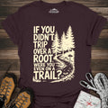 If You Didn't Trip Over A Root T-Shirt – Dark Chocolate – Outdoor apparel for travel, hiking, camping, and nature lovers – ExpediCamp