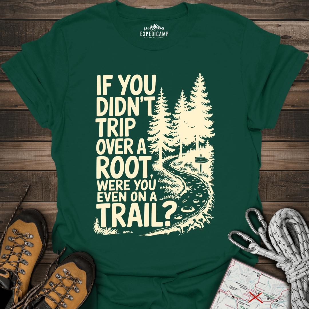 If You Didn't Trip Over A Root T-Shirt – Forest Green – Outdoor apparel for travel, hiking, camping, and nature lovers – ExpediCamp