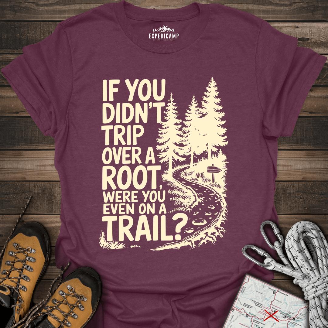 If You Didn't Trip Over A Root T-Shirt – Heather Maroon – Outdoor apparel for travel, hiking, camping, and nature lovers – ExpediCamp