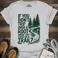 If You Didn't Trip Over A Root T-Shirt – Ice Grey – Outdoor apparel for travel, hiking, camping, and nature lovers – ExpediCamp