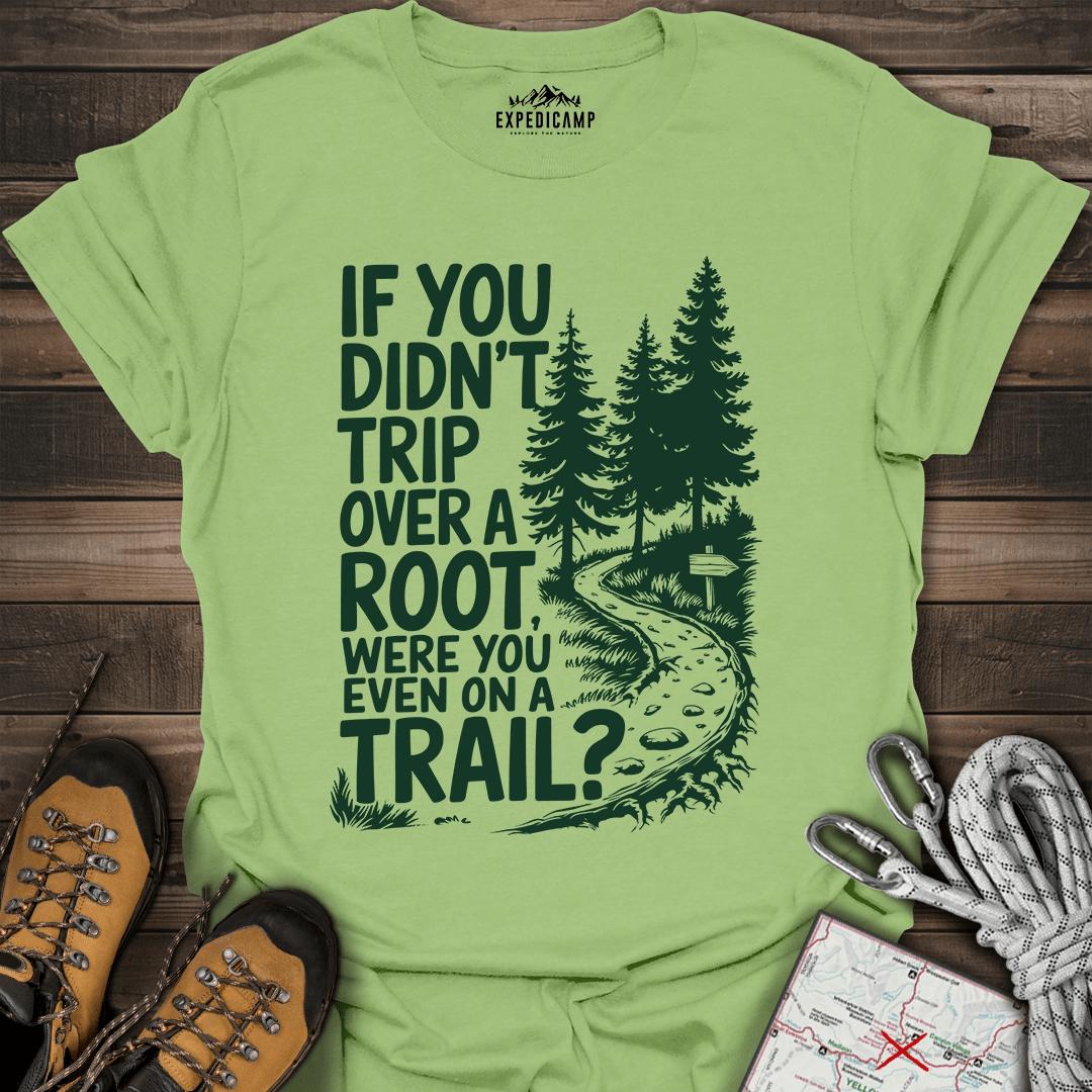 If You Didn't Trip Over A Root T-Shirt – Kiwi – Outdoor apparel for travel, hiking, camping, and nature lovers – ExpediCamp