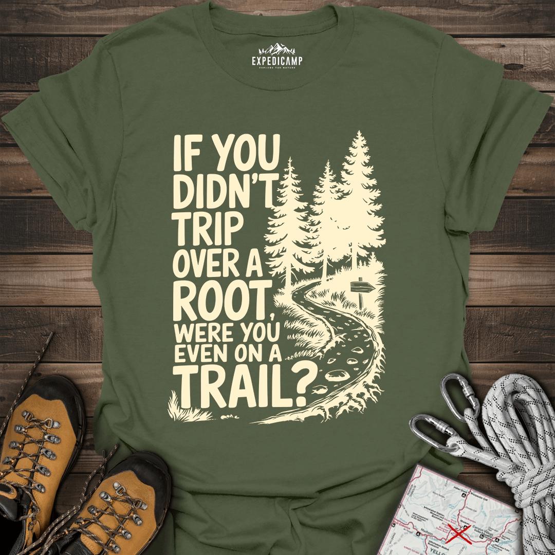 If You Didn't Trip Over A Root T-Shirt – Military Green – Outdoor apparel for travel, hiking, camping, and nature lovers – ExpediCamp