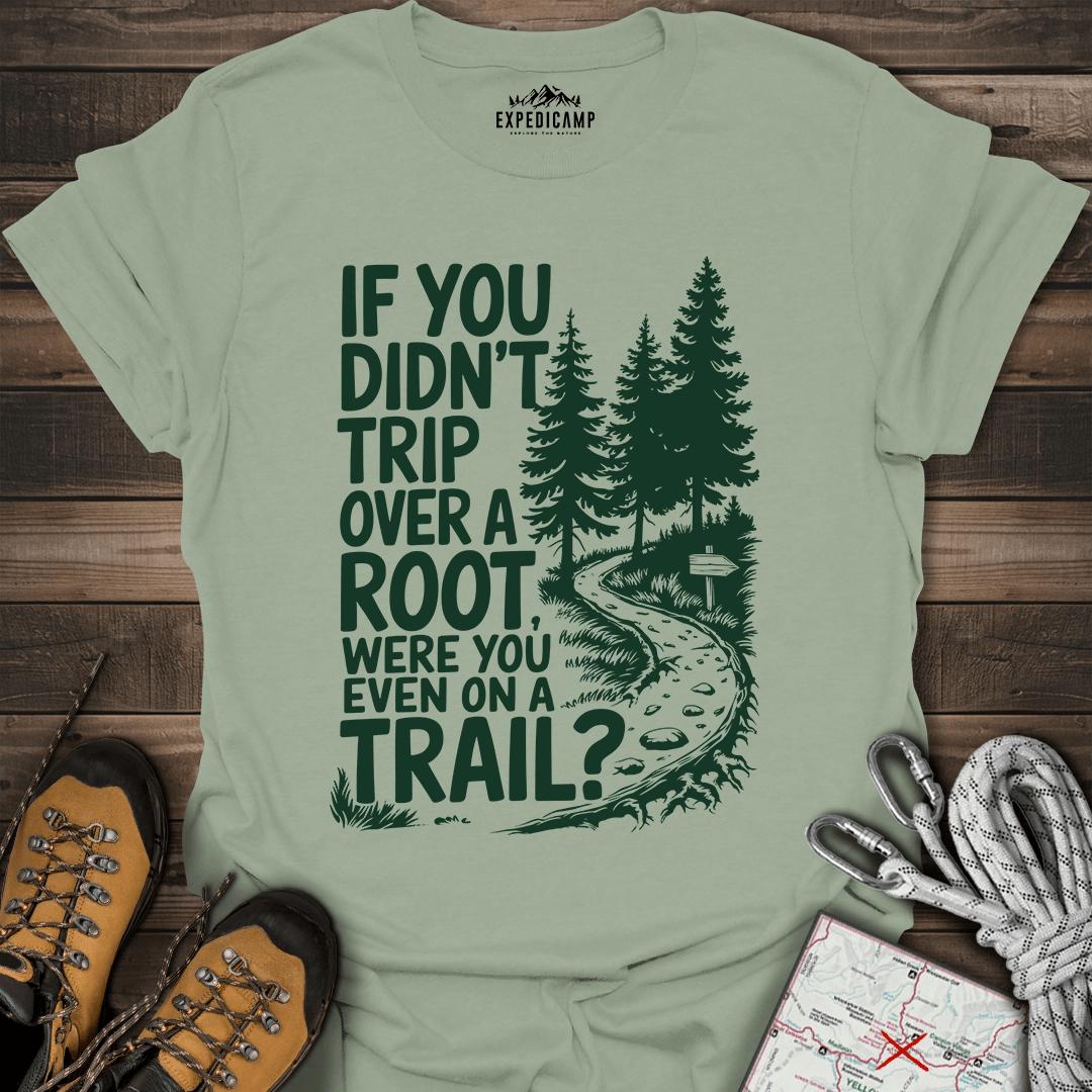 If You Didn't Trip Over A Root T-Shirt – Sage – Outdoor apparel for travel, hiking, camping, and nature lovers – ExpediCamp