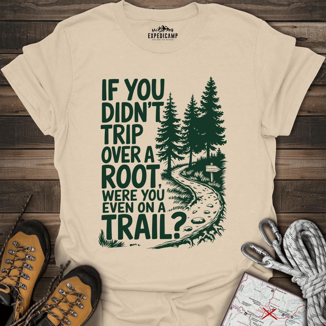 If You Didn't Trip Over A Root T-Shirt – Sand – Outdoor apparel for travel, hiking, camping, and nature lovers – ExpediCamp