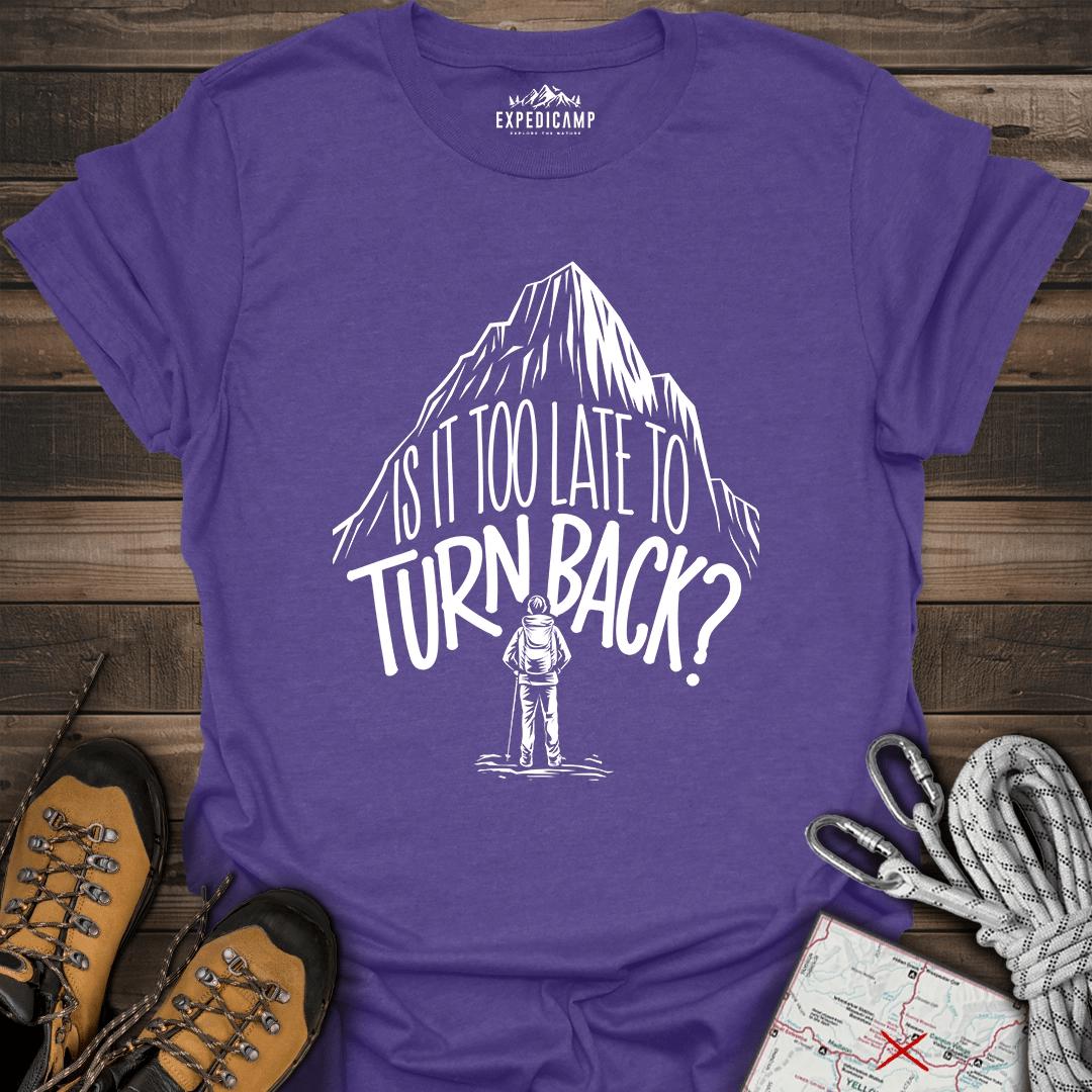 Is It Too Late To Turn Back T-Shirt – Heather Purple – Outdoor apparel for travel, hiking, camping, and nature lovers – ExpediCamp