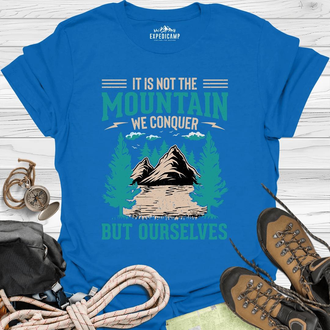 It Is Not The Mountain We Conquer But Ourselves T-Shirt – Royal – Outdoor apparel for travel, hiking, camping, and nature lovers – ExpediCamp
