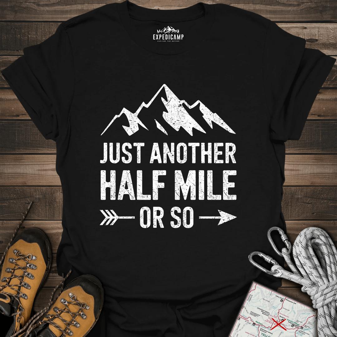 Just Another Half Mile Or So T-Shirt – Black – Outdoor apparel for travel, hiking, camping, and nature lovers – ExpediCamp
