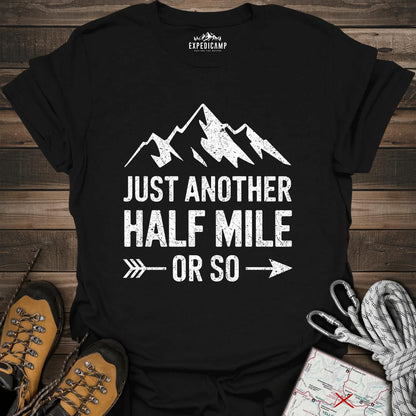 Just Another Half Mile Or So T-Shirt – Black – Outdoor apparel for travel, hiking, camping, and nature lovers – ExpediCamp