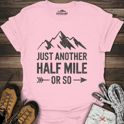 Just Another Half Mile Or So T-Shirt – Light Pink – Outdoor apparel for travel, hiking, camping, and nature lovers – ExpediCamp