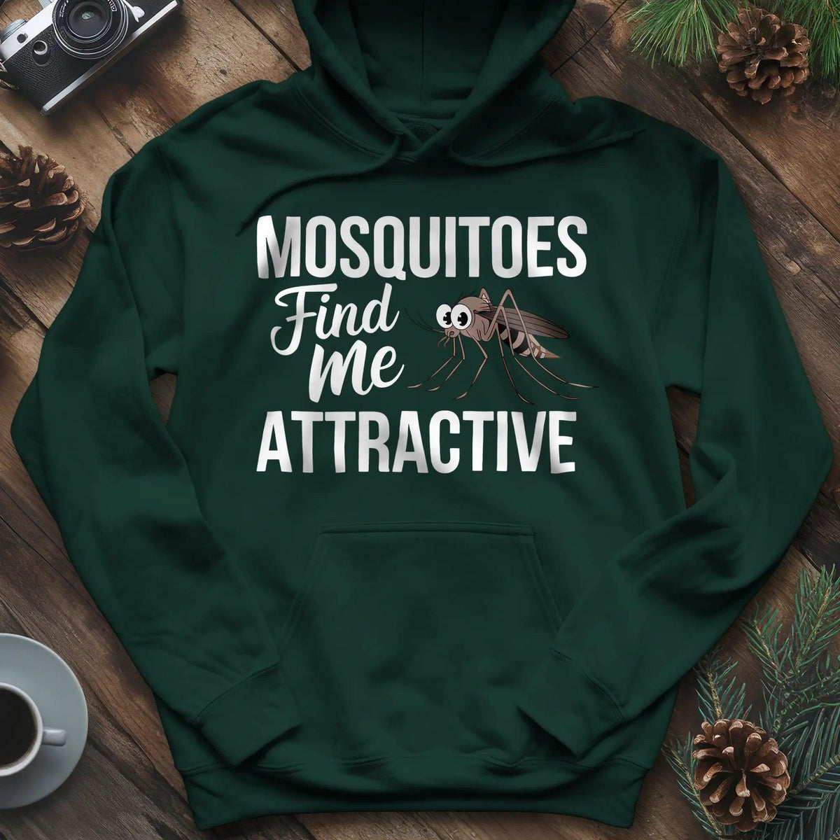 Mosquitoes Find Me Attractive Hoodie – Funny Outdoor Hoodie – Forest Green – Outdoor apparel for travel, hiking, camping, and nature lovers – ExpediCamp