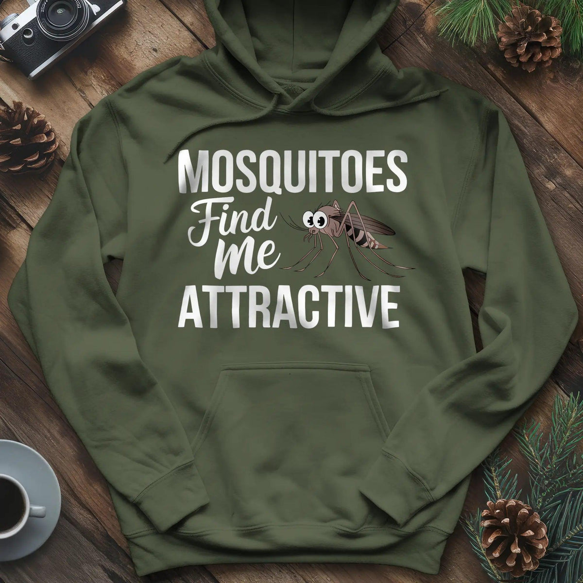 Mosquitoes Find Me Attractive Hoodie – Funny Outdoor Hoodie – Military Green – Outdoor apparel for travel, hiking, camping, and nature lovers – ExpediCamp