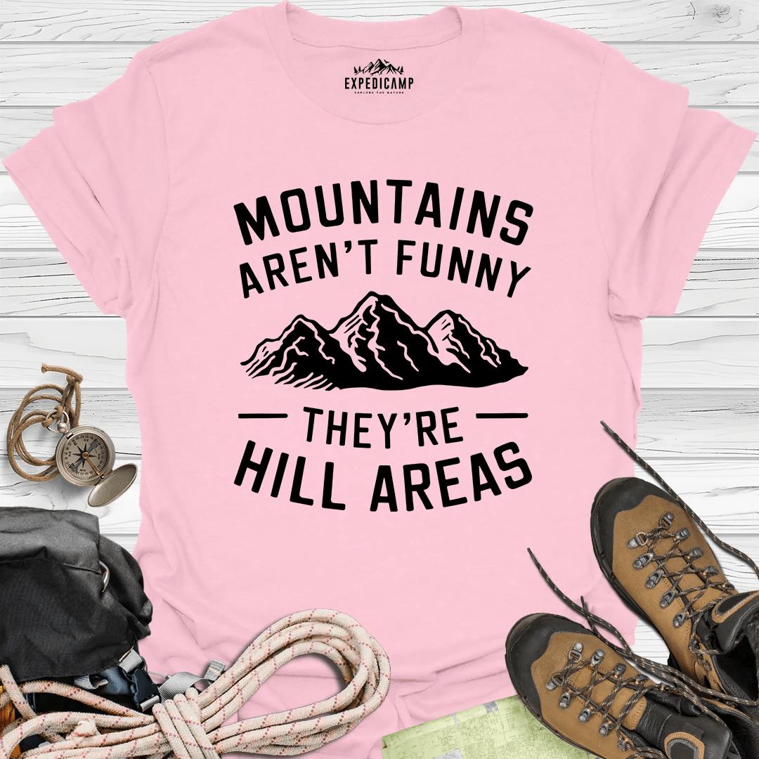 Mountains Aren't Funny They Are Hill Areas T-Shirt – Light Pink – Outdoor apparel for travel, hiking, camping, and nature lovers – ExpediCamp