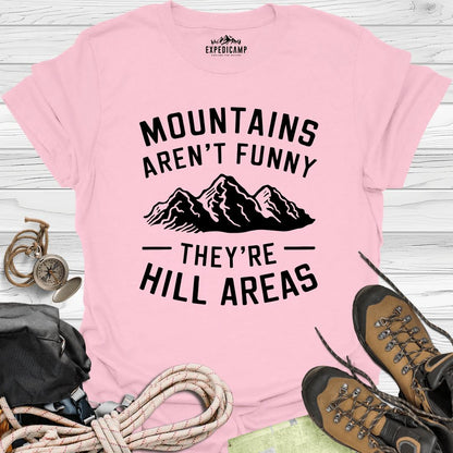 Mountains Aren't Funny They Are Hill Areas T-Shirt – Light Pink – Outdoor apparel for travel, hiking, camping, and nature lovers – ExpediCamp