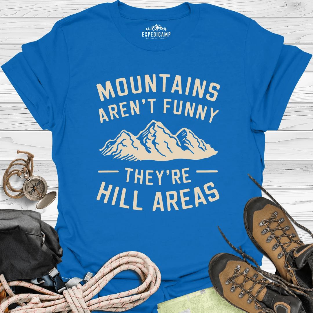 Mountains Aren't Funny They Are Hill Areas T-Shirt – Royal – Outdoor apparel for travel, hiking, camping, and nature lovers – ExpediCamp