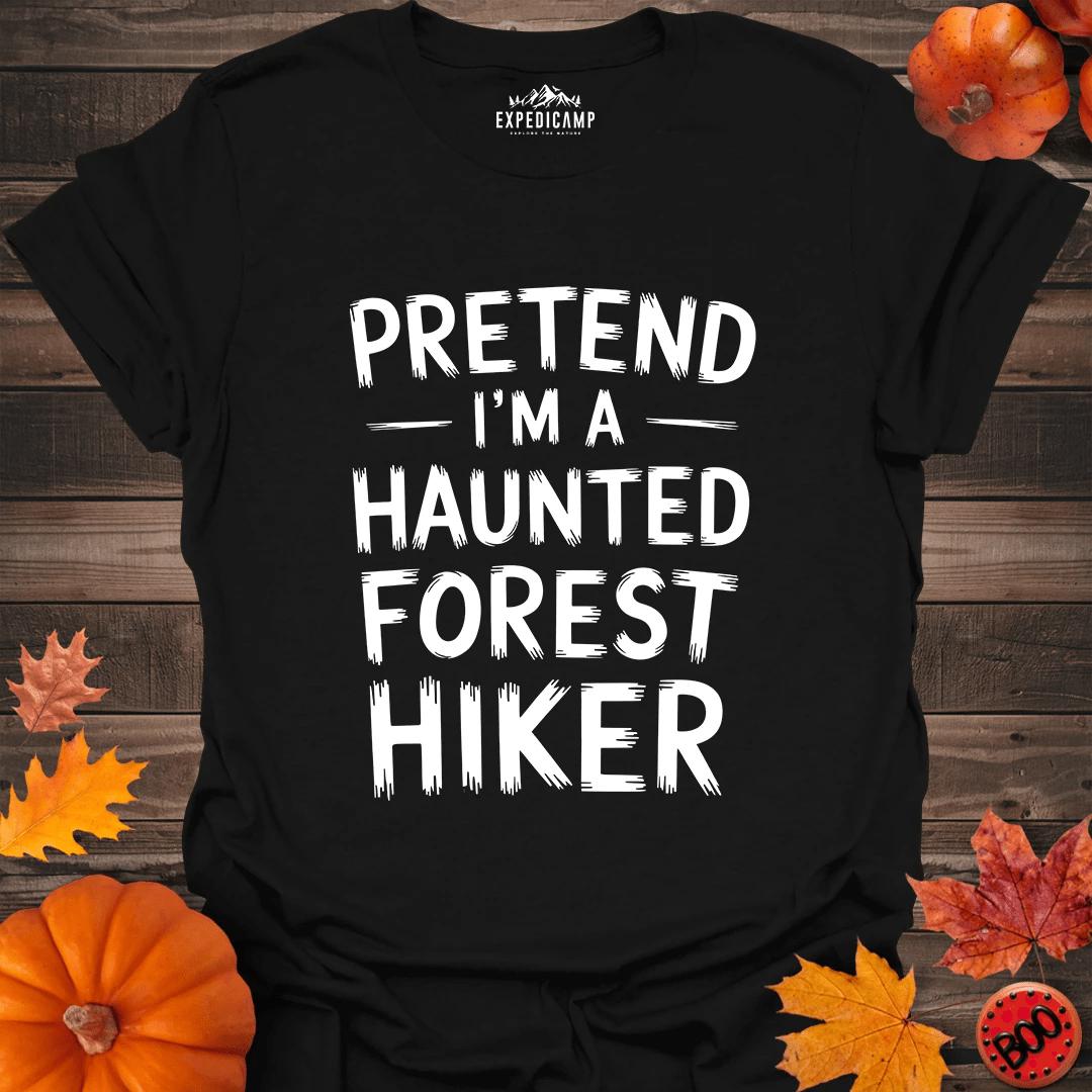 Pretend I'm A Haunted Forest Hiker T-Shirt – Black – Outdoor apparel for travel, hiking, camping, and nature lovers – ExpediCamp