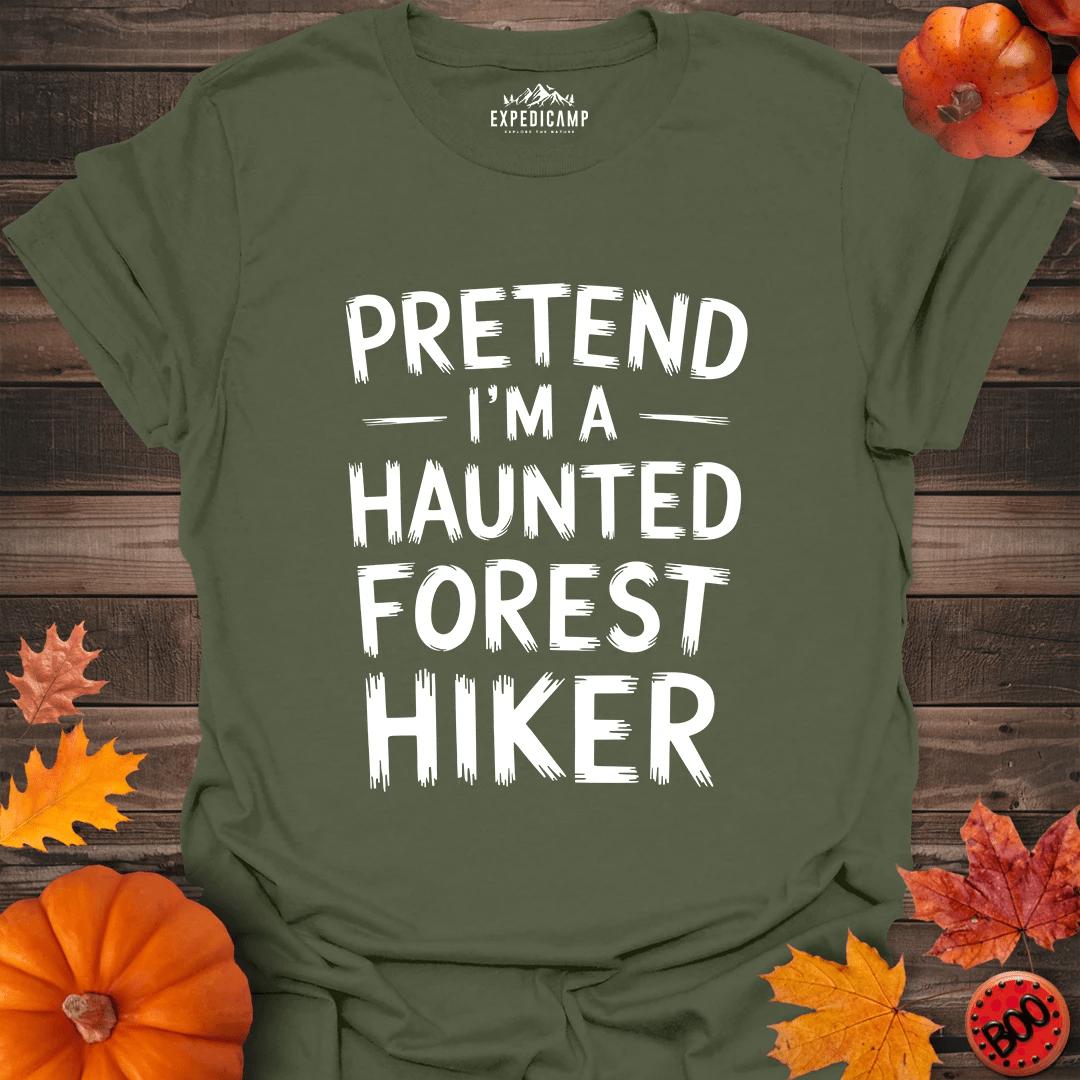 Pretend I'm A Haunted Forest Hiker T-Shirt – Military Green – Outdoor apparel for travel, hiking, camping, and nature lovers – ExpediCamp