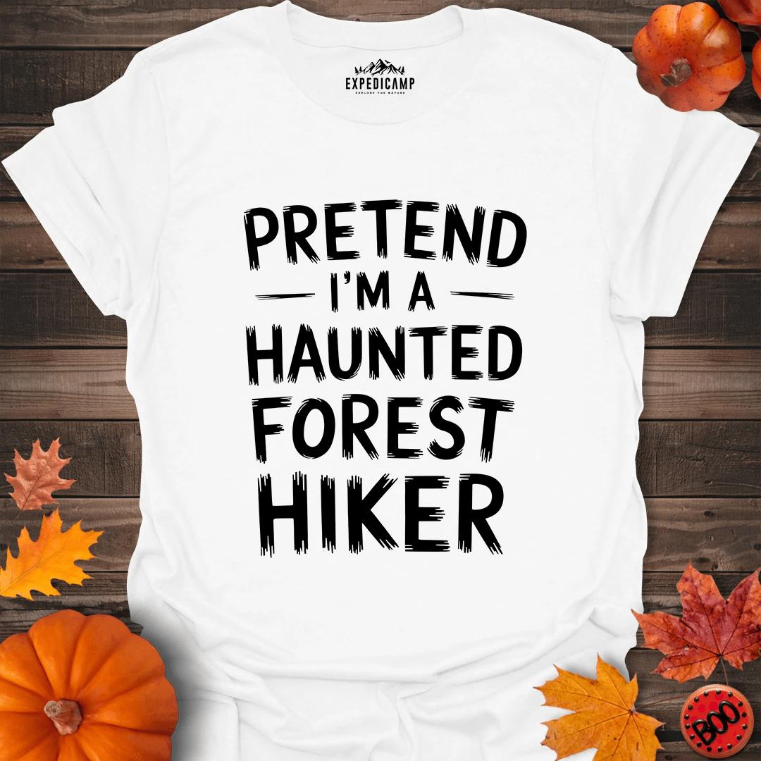 Pretend I'm A Haunted Forest Hiker T-Shirt – White – Outdoor apparel for travel, hiking, camping, and nature lovers – ExpediCamp