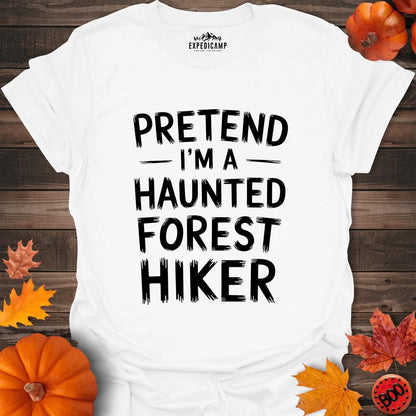 Pretend I'm A Haunted Forest Hiker T-Shirt – White – Outdoor apparel for travel, hiking, camping, and nature lovers – ExpediCamp
