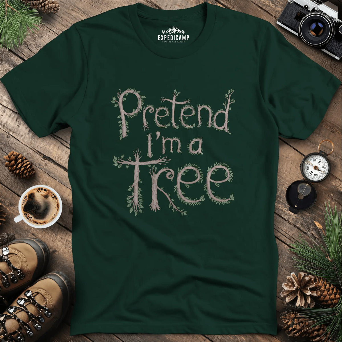 Pretend I'm a Tree T-Shirt – Forest Green – Outdoor apparel for travel, hiking, camping, and nature lovers – ExpediCamp