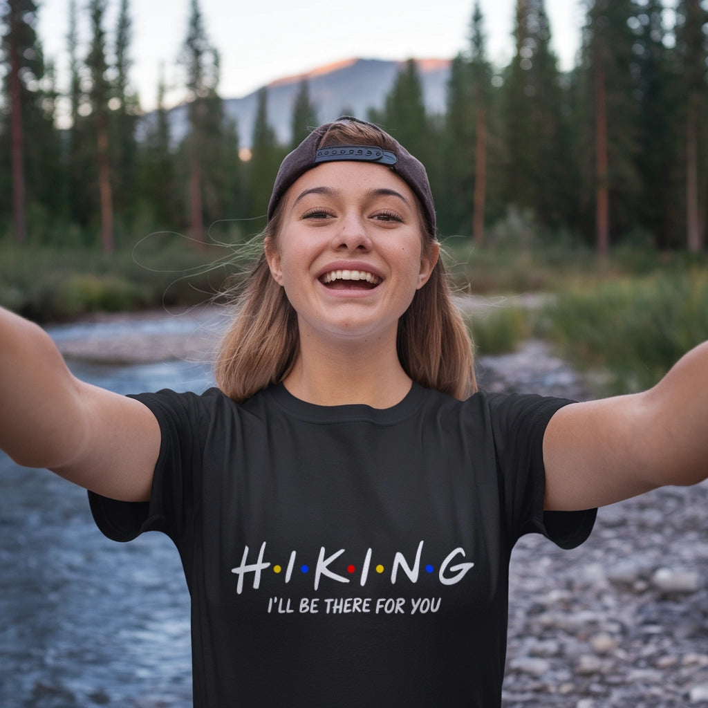 Hiking I'll Be There For You T-Shirt