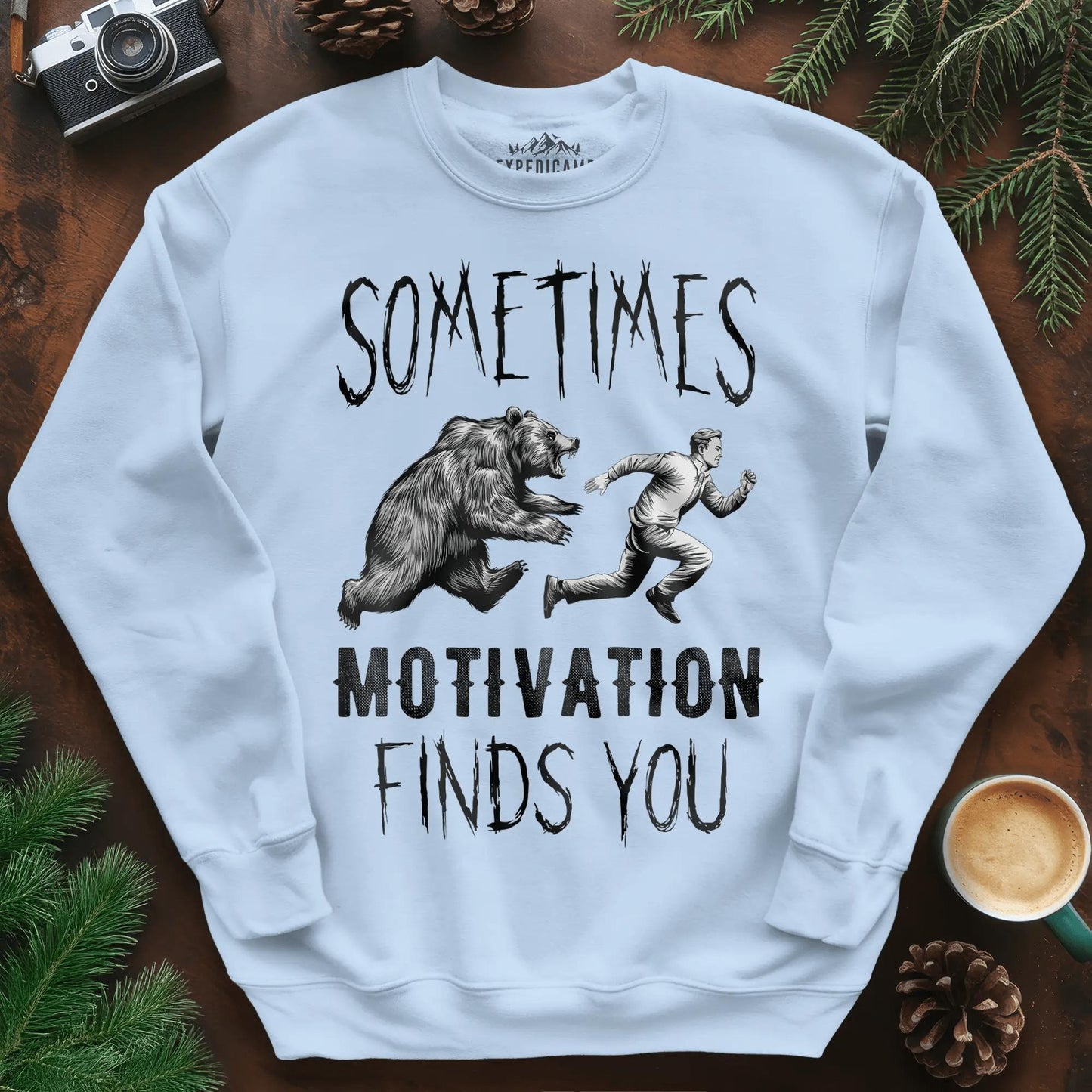 Sometimes Motivation Finds You Hikers Run Sweatshirt – Light Blue – Outdoor apparel for travel, hiking, camping, and nature lovers – ExpediCamp