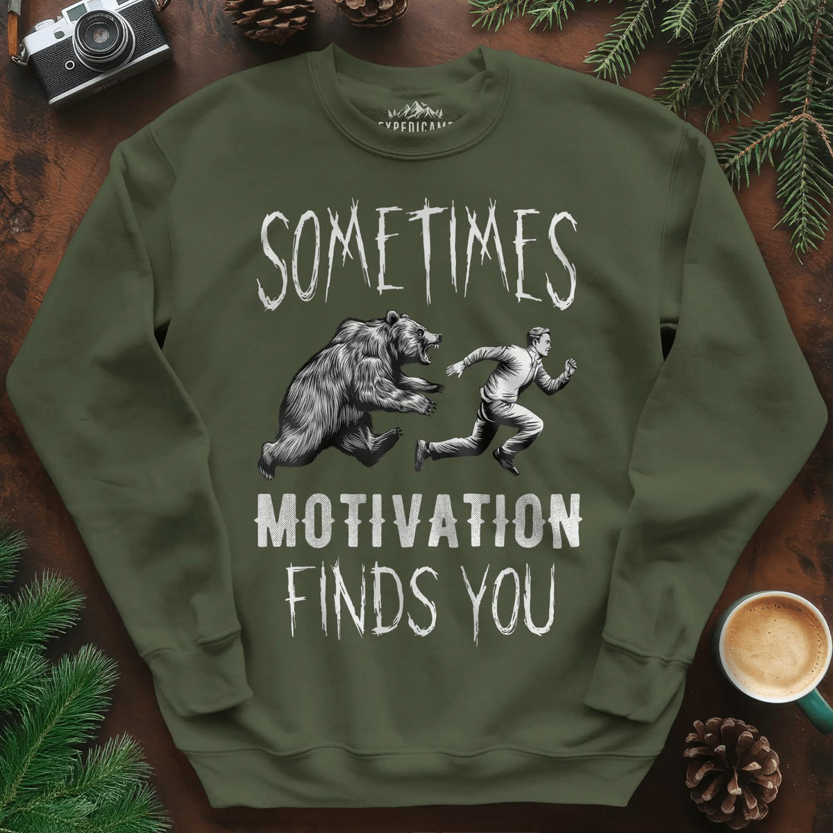 Sometimes Motivation Finds You Hikers Run Sweatshirt – Military Green – Outdoor apparel for travel, hiking, camping, and nature lovers – ExpediCamp