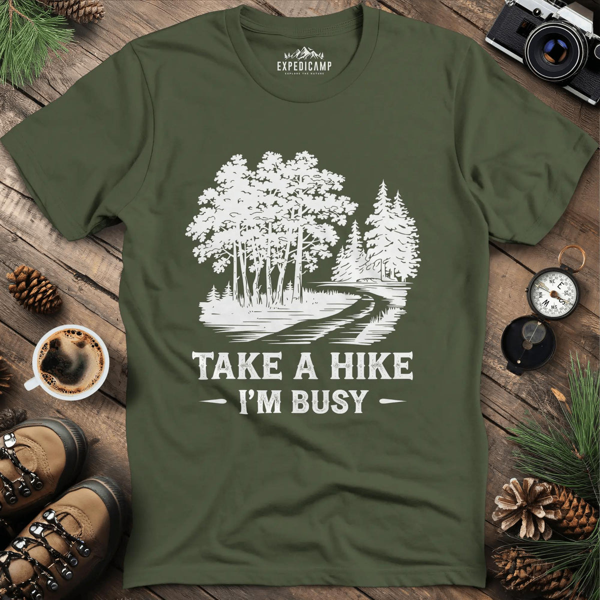 Take a Hike I'm Busy T-Shirt – Military Green – Outdoor apparel for travel, hiking, camping, and nature lovers – ExpediCamp