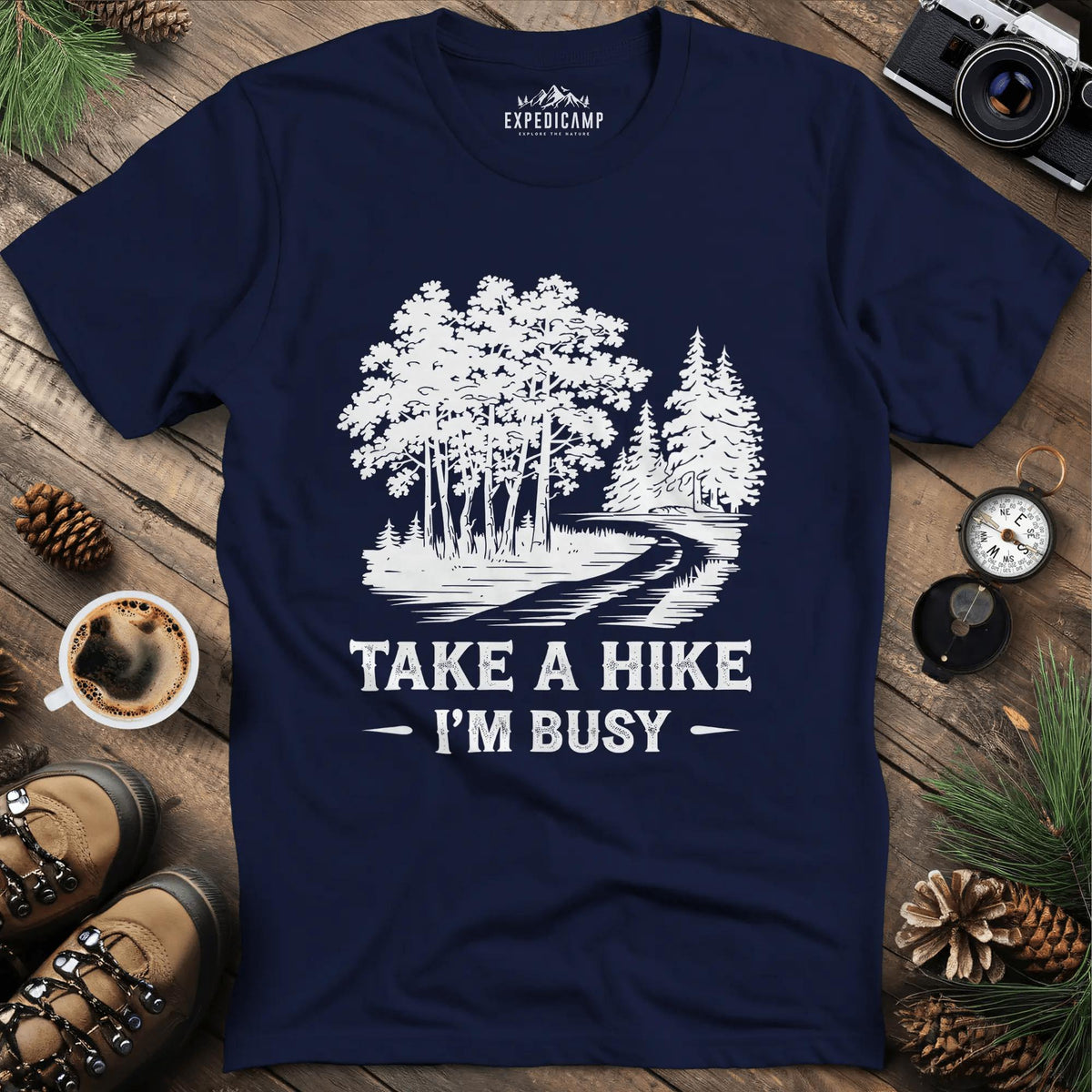 Take a Hike I'm Busy T-Shirt – Navy – Outdoor apparel for travel, hiking, camping, and nature lovers – ExpediCamp