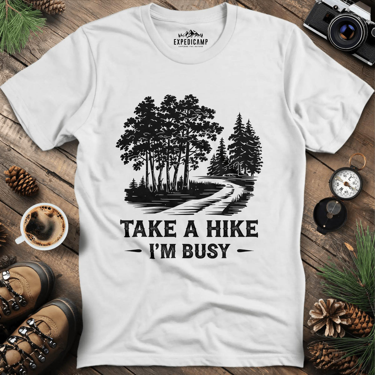 Take a Hike I'm Busy T-Shirt – White – Outdoor apparel for travel, hiking, camping, and nature lovers – ExpediCamp