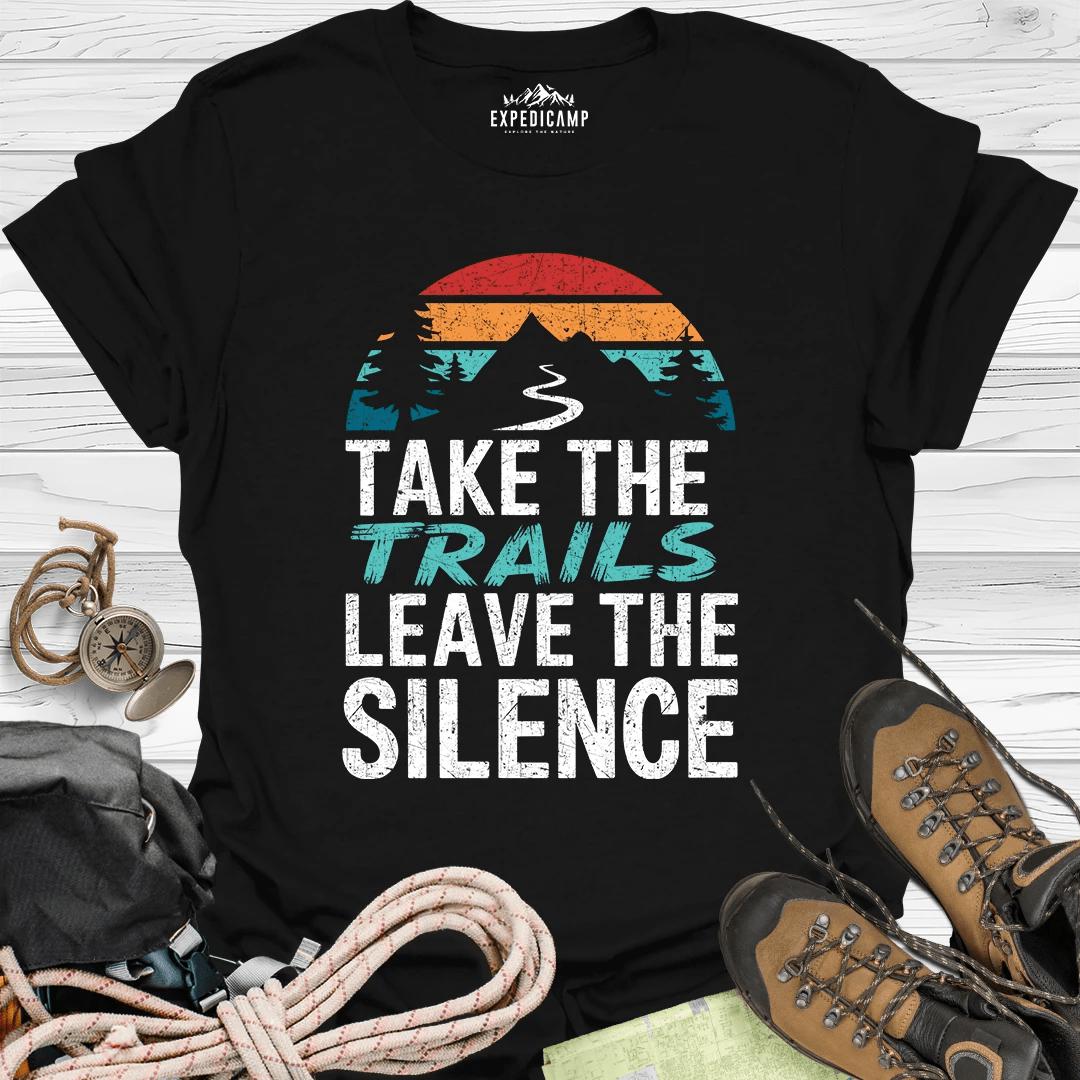 Take The Trails Leave The Silence T-Shirt – Black – Outdoor apparel for travel, hiking, camping, and nature lovers – ExpediCamp
