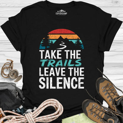 Take The Trails Leave The Silence T-Shirt – Black – Outdoor apparel for travel, hiking, camping, and nature lovers – ExpediCamp