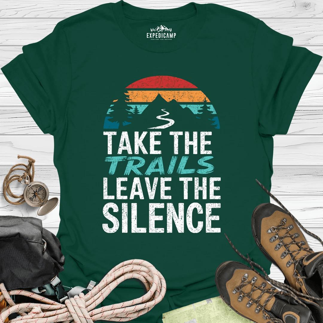 Take The Trails Leave The Silence T-Shirt – Forest Green – Outdoor apparel for travel, hiking, camping, and nature lovers – ExpediCamp